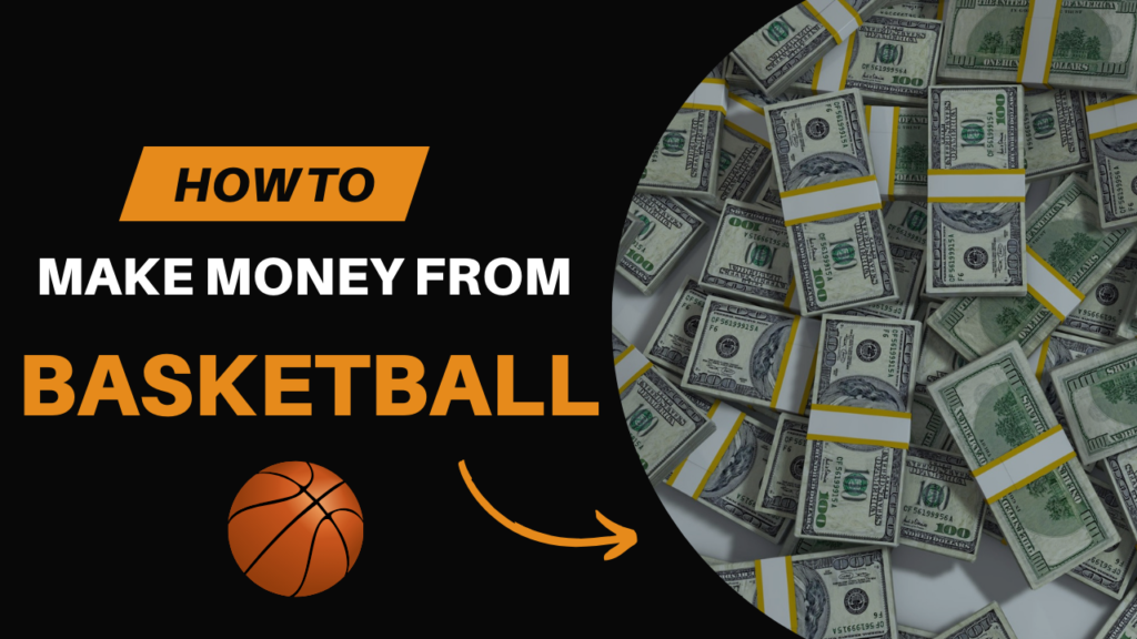 8 Ways To Make Money From Basketball Sports !!