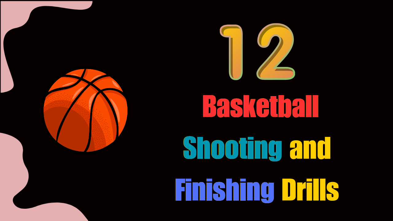 12 Basketball Shooting & Finishing Drills